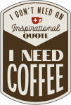 OPEN ROAD BRANDS LLC Metal Sign, "I Need Coffee", 10 x 14 In. HOUSEWARES OPEN ROAD BRANDS LLC