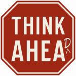 OPEN ROAD BRANDS LLC Metal Sign, "Think Ahead", 12 x 12 In. HOUSEWARES OPEN ROAD BRANDS LLC