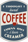 OPEN ROAD BRANDS LLC Metal Sign, "I Thought Loved Coffee", 10 x 14 In. HOUSEWARES OPEN ROAD BRANDS LLC